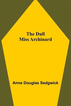 The Dull Miss Archinard - Douglas Sedgwick, Anne
