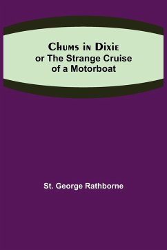 Chums in Dixie; or The Strange Cruise of a Motorboat - George Rathborne, St.