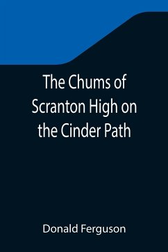 The Chums of Scranton High on the Cinder Path - Ferguson, Donald