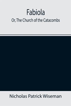 Fabiola; Or, The Church of the Catacombs - Patrick Wiseman, Nicholas