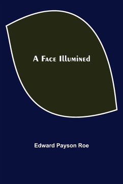A Face Illumined - Payson Roe, Edward