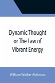 Dynamic Thought or The Law of Vibrant Energy