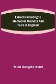 Extracts Relating to Mediaeval Markets and Fairs in England