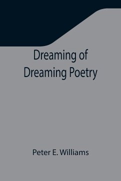 Dreaming of Dreaming Poetry - E. Williams, Peter