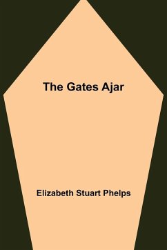 The Gates Ajar - Stuart Phelps, Elizabeth