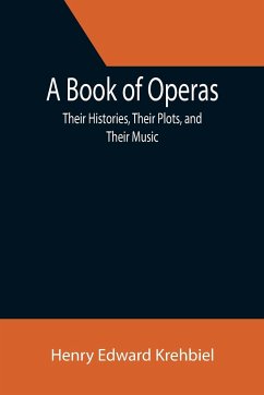 A Book of Operas - Edward Krehbiel, Henry