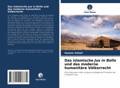 Das islamische Jus in Bello und das moderne humanitäre Völkerrecht - Sohail, Humna