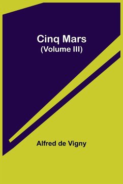 Cinq Mars (Volume III) - De Vigny, Alfred