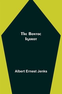 The Bontoc Igorot - Ernest Jenks, Albert