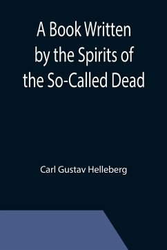 A Book Written by the Spirits of the So-Called Dead - Gustav Helleberg, Carl