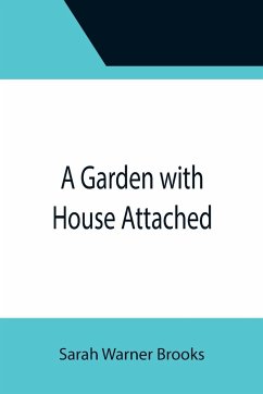 A Garden with House Attached - Warner Brooks, Sarah