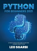 Python for Beginners 2021: Ultimate Step by Step Guide to Machine Learning Using Python Python for Beginners 2021: Ultimate Step by Step Guide to Machine Learning Using Python