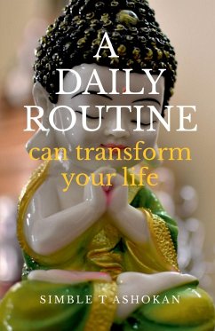 Daily Routine Can Transform Your Life - Ashokan, Simble T.
