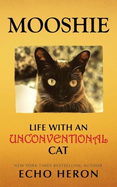 Mooshie: Life With an Unconventional Cat (eBook, ePUB) - Heron, Echo