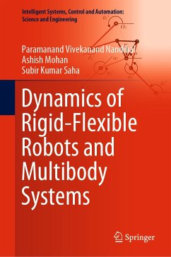Dynamics of Rigid-Flexible Robots and Multibody Systems (eBook, PDF) - Nandihal, Paramanand Vivekanand; Mohan, Ashish; Saha, Subir Kumar
