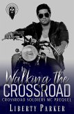 Walking The Crossroad (Crossroad Soldiers MC, #0.5) (eBook, ePUB)