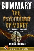 Summary of The Psychology of Money: Timeless Lessons on Wealth, Greed, and Happiness by Morgan Housel (Book Tigers Self Help and Success Summaries) (eBook, ePUB)