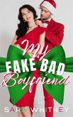 My Fake Bad Boyfriend: A Hot Holiday Romance (Hot Under the Mistletoe, #1) (eBook, ePUB)