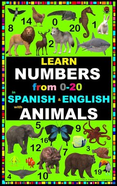 LEARN NUMBERS FROM 0-20 WITH ANIMALS IN SPANISH & ENGLISH (eBook, ePUB) - Ortiz, Victoria Panezo