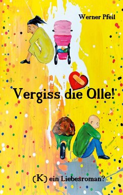 Vergiss die Olle (eBook, ePUB) - Pfeil, Werner