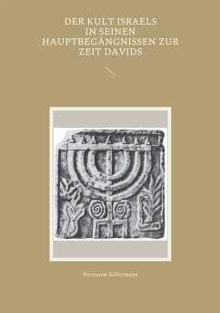 Der Kult Israels in seinen Hauptbegängnissen zur Zeit Davids (eBook, ePUB) - Seifermann, Hermann