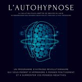 L'autohypnose: la solution pour arrêter de broyer du noir, se débarrasser des pensées négatives et trouver la paix intérieure (MP3-Download)