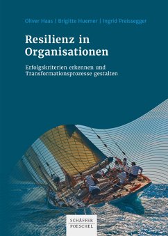Resilienz in Organisationen (eBook, ePUB) - Haas, Oliver; Huemer, Brigitte; Preissegger, Ingrid