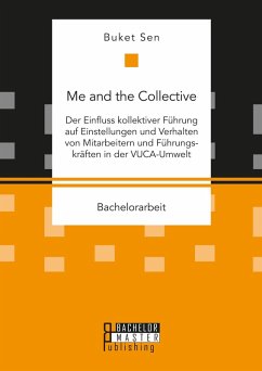 Cover Me and the Collective - Der Einfluss kollektiver Führung auf Einstellungen und Verhalten von Mitarbeitern und Führungskräften in der VUCA-Umwelt (eBook, PDF)