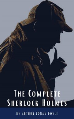 Arthur Conan Doyle: The Complete Sherlock Holmes (eBook, ePUB) - Doyle, Arthur Conan; HQ, Classics