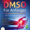 DMSO FÜR ANFÄNGER - Das hochwirksame... - Bild 1
