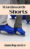 Dancing on Ice (Wordsworth Shorts, #4) (eBook, ePUB)