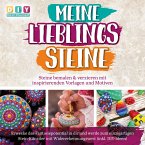 MEINE LIEBLINGSSTEINE - Steine bemalen & verzieren mit inspirierenden Vorlagen und Motiven: Erwecke das Fantasiepotential in dir und werde zum einzigartigen Stein-Künstler mit (inkl. DIY-Ideen) (MP3-Download)