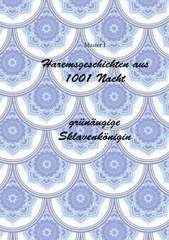 Haremsgeschichten Aus 1001 Nacht -Grünäugige Sklavenkönigin (eBook, ePUB)