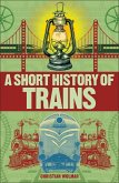 A Short History of Trains (eBook, ePUB)