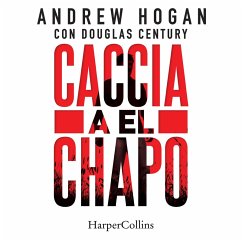 Caccia a El Chapo (MP3-Download) - Hogan, Andrew; Century, Douglas