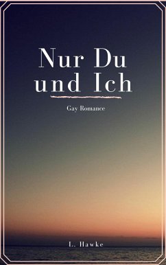 Nur du und ich (eBook, ePUB) - Hawke, L.