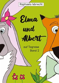 Elma und Albert auf Tagreise - Band 2 - Isbrecht, Raphaela