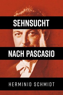 Sehnsucht nach Pascasio - Schmidt, Herminio