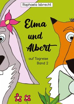 Elma und Albert auf Tagreise - Band 2 - Isbrecht, Raphaela