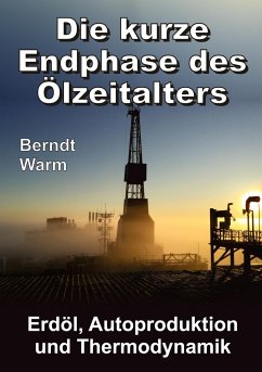 Die kurze Endphase des Ölzeitalters - Warm, Berndt