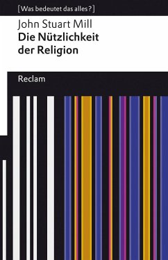 Die Nützlichkeit der Religion - Mill, John Stuart