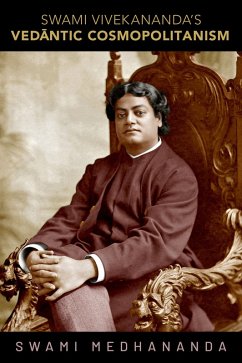 Swami Vivekananda's Ved?ntic Cosmopolitanism (eBook, ePUB) - Medhananda, Swami