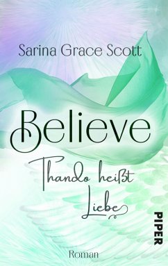 BELIEVE - THANDO heißt Liebe (eBook, ePUB) - Scott, Sarina Grace