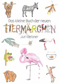 Das kleine Buch der neuen Tiermärchen - Reisner, Juri