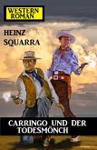 Carringo und der Todesmönch: Western-Roman (eBook, ePUB)