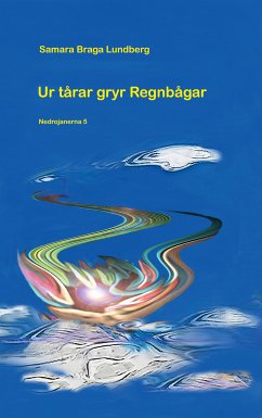 Ur tårar gryr regnbågar (eBook, ePUB) - Braga Lundberg, Samara