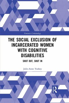 The Social Exclusion of Incarcerated Women with Cognitive Disabilities (eBook, PDF) - Toohey, Julie-Anne