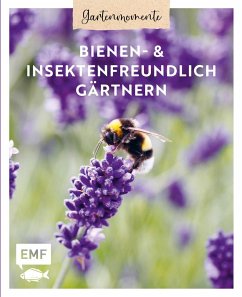 Gartenmomente: Bienen- und Insektenfreundlich gärtnern - Oftring, Bärbel