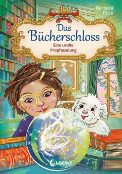 Eine uralte Prophezeiung / Das Bücherschloss Bd.3 - Rose, Barbara