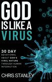 God is Like a Virus: 30 Day Devotional About God's Viral Nature Through Human Interaction (eBook, ePUB) God is Like a Virus: 30 Day Devotional About God's Viral Nature Through Human Interaction (eBook, ePUB)